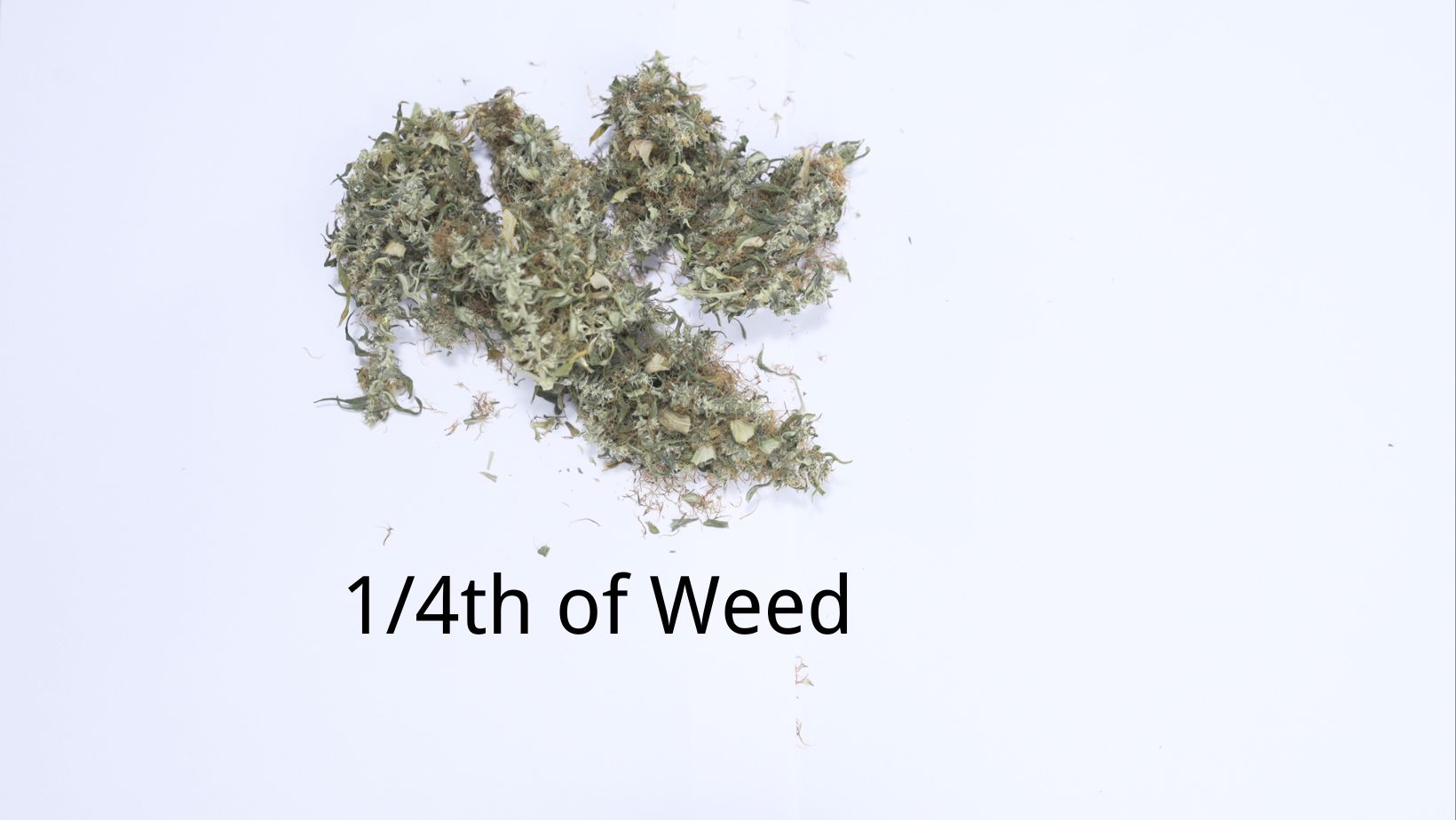 1/4th of weed